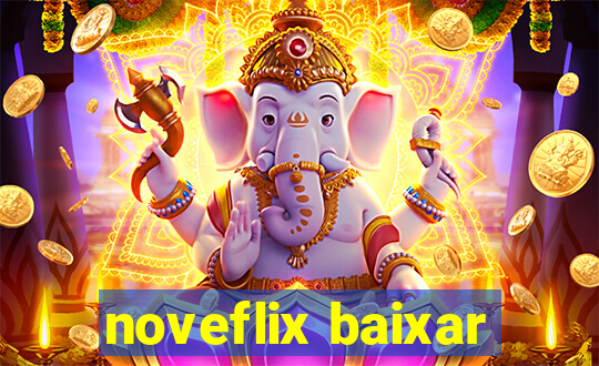 noveflix baixar